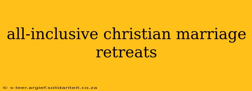 all-inclusive christian marriage retreats