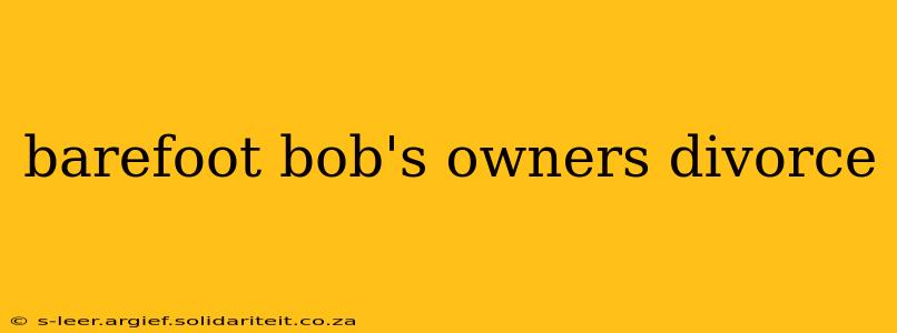 barefoot bob's owners divorce