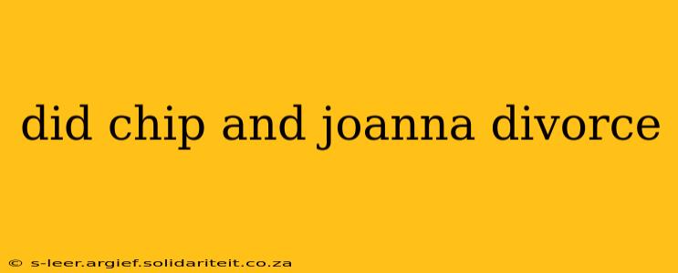 did chip and joanna divorce