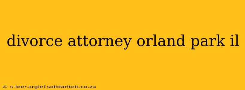 divorce attorney orland park il