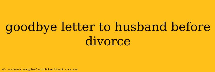 goodbye letter to husband before divorce