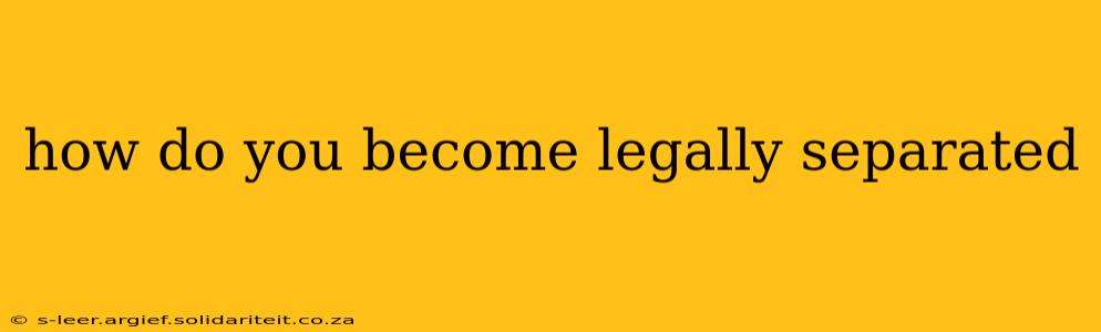 how do you become legally separated