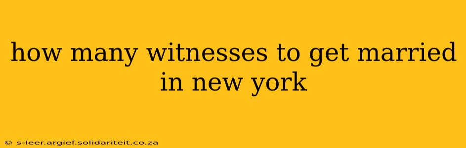 how many witnesses to get married in new york