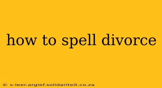 how to spell divorce