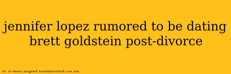 jennifer lopez rumored to be dating brett goldstein post-divorce