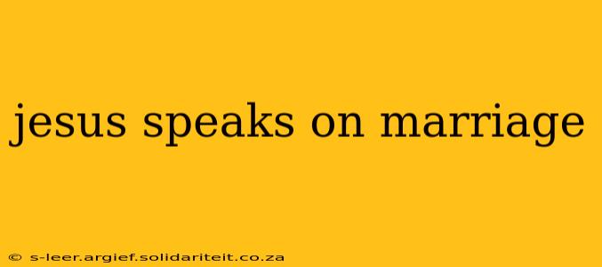 jesus speaks on marriage