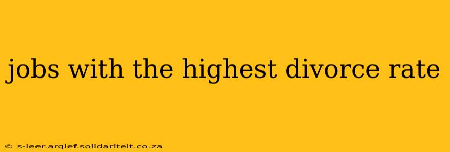 jobs with the highest divorce rate