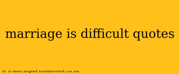 marriage is difficult quotes