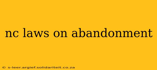 nc laws on abandonment