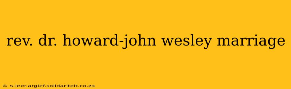 rev. dr. howard-john wesley marriage