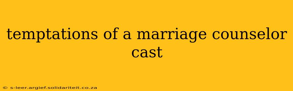 temptations of a marriage counselor cast