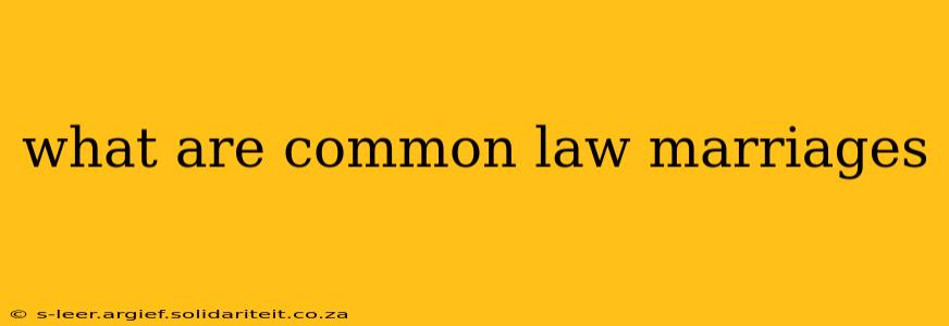 what are common law marriages